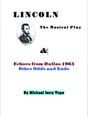 cover image of Lincoln the Musical Play & Echoes from Dallas 1963, Other Odds and Ends